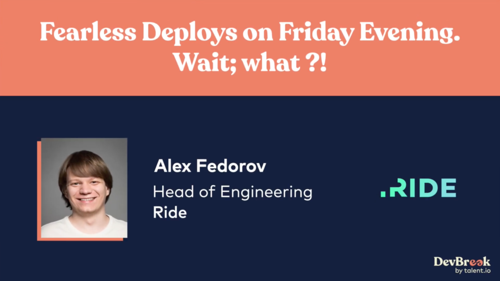 DevBreak 2021 - Alex Fedorov - Fearless Deploys on Friday Evening, Wait What?